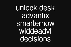 unlock desk advantix smarternow widdeadvi decisions
