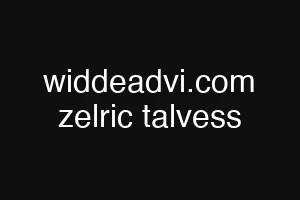 widdeadvi.com zelric talvess