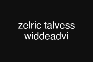 zelric talvess widdeadvi